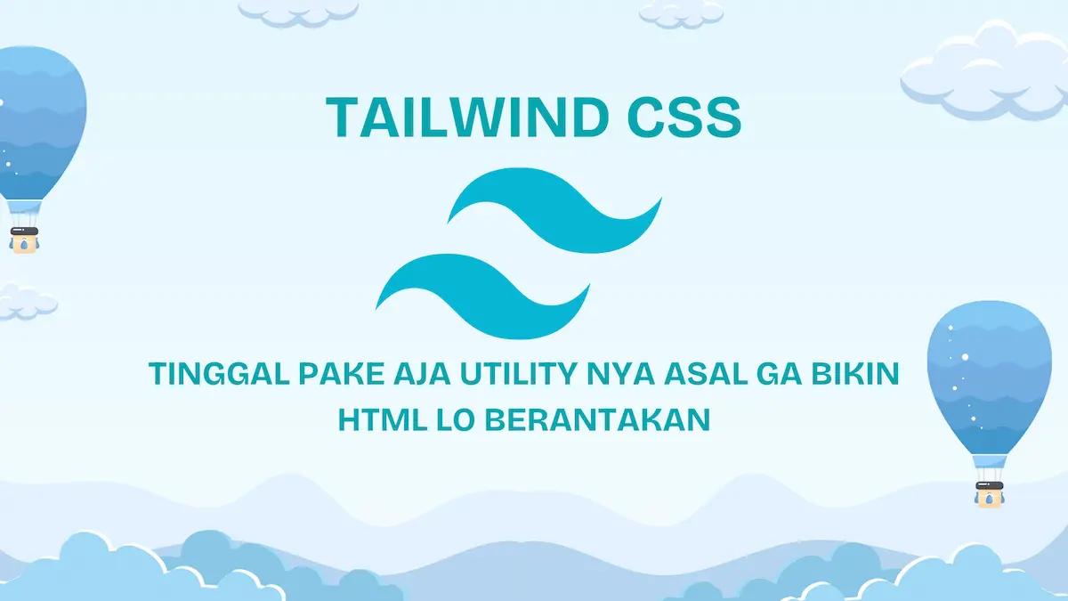 Styling Sat Set Pake Utility Tailwind CSS Tanpa Bikin Lo Mikir Selector